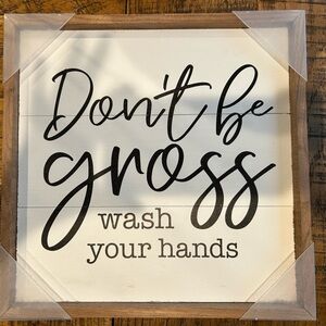 Don't Be Gross Wash Your Hands Wall Sign - White & Brown
